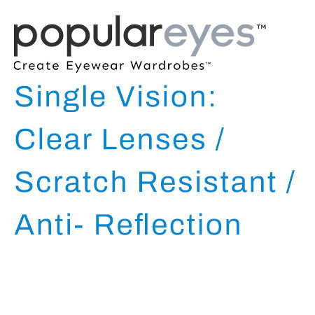 Single Vision: Clear Lenses / Scratch Resistant / Anti- Reflection